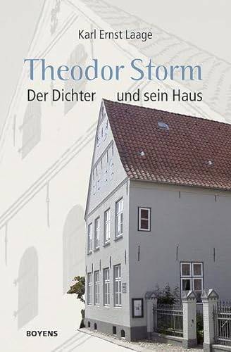 Theodor Storm. Der Dichter und sein Haus